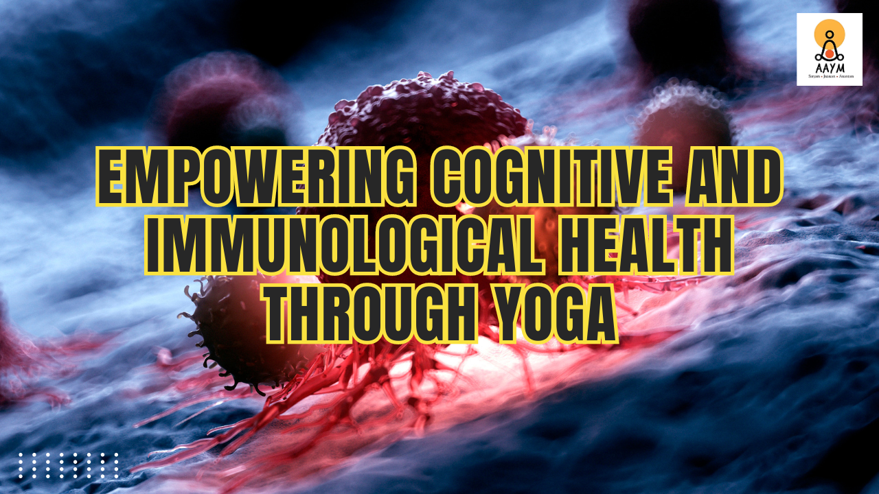 Empowering Cognitive and Immunological Health Through Yoga