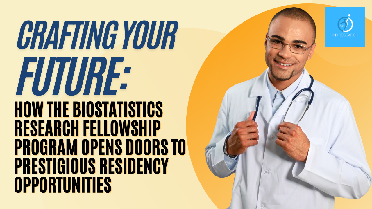 Crafting Your Future: How the Biostatistics Research Fellowship Program Opens Doors to Prestigious Residency Opportunities